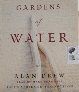 Gardens of Water written by Alan Drew performed by Mark Bramhall on CD (Unabridged)